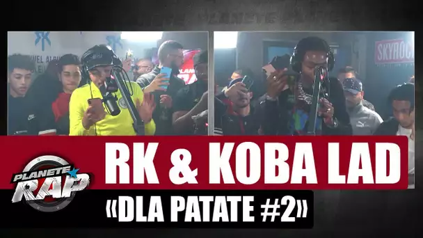 [Exclu] RK "DLA Patate #2" ft Koba LaD #PlanèteRap