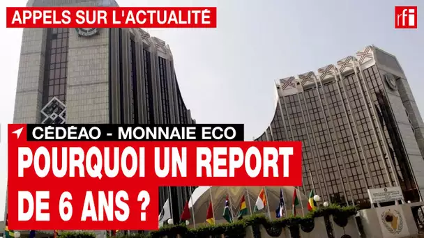 Mise en place de la monnaie unique ouest-africaine ECO : pourquoi un report de six ans ?