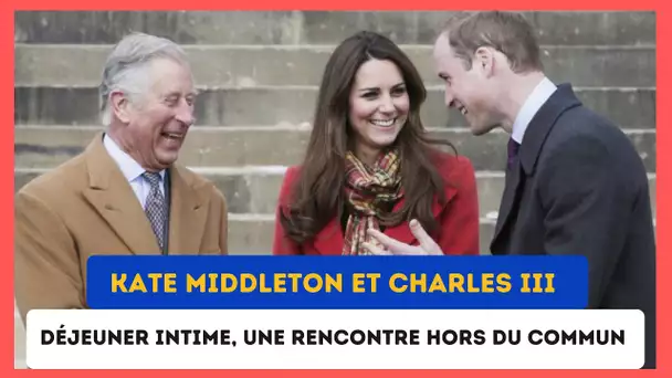 Kate Middleton et Charles III partagent un tête à tête exceptionnel