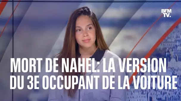 “Un des deux policiers a dit ‘shoot le’”: la version du 3e occupant de la voiture conduite par Nahel