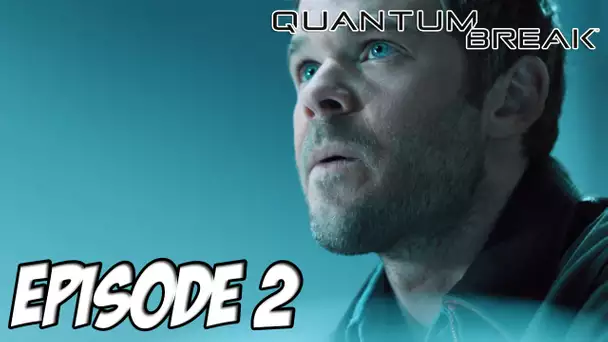 Quantum Break | Fracture Temporelle | Episode 2