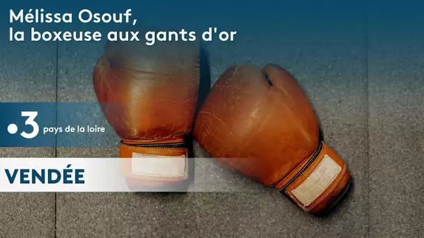 Vendée : Mélissa Osouf, la boxeuse aux gants d'or