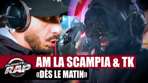 [EXCLU] AM La Scampia feat. TK - Dès le matin #PlanèteRap