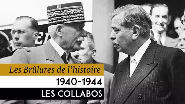 Les Brûlures de l’Histoire - 1940-1944 : Les collabos
