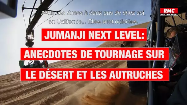 JUMANJI NEXT LEVEL: Anecdotes de tournage sur le désert et les autruches