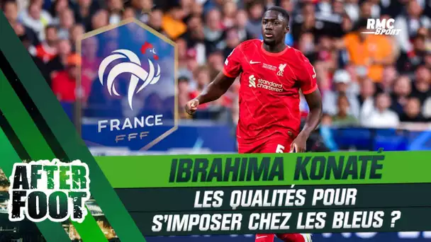 Équipe de France : Konaté a-t-il les qualités pour s'imposer chez les Bleus ? (After Foot)