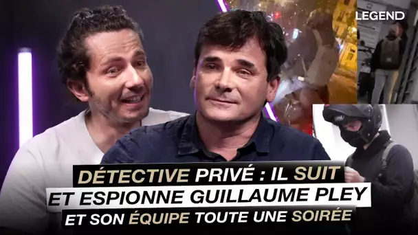 Détective privé : Il suit et espionne Guillaume Pley et son équipe toute une soirée