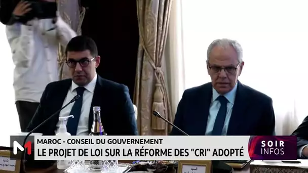 Conseil de gouvernement : Le projet de loi sur la réformes des "CRI" adopté