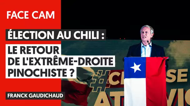ÉLECTION AU CHILI : LE RETOUR DE L’EXTREME-DROITE PINOCHISTE ?