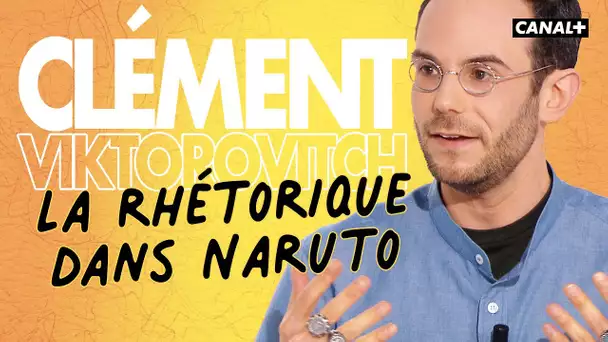 La rhétorique de Naruto - Clément Viktorovitch - Clique - CANAL +