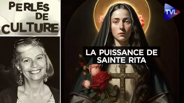 Il est temps de reconnaître la puissance de Sainte Rita - Perles de Culture n°369 - TVL