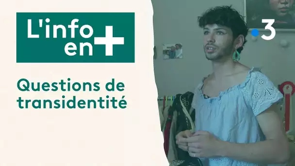 L'info en plus - Questions de transidentité