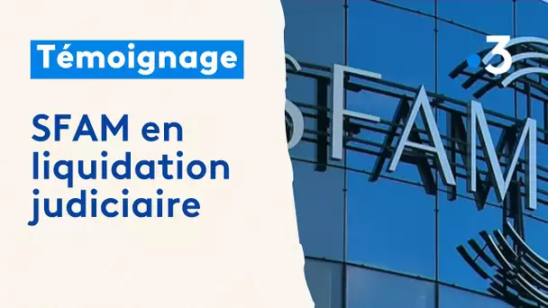 TÉMOIGNAGES. SFAM en liquidation judiciaire, "On a contribué à voler", des salariés s'expriment