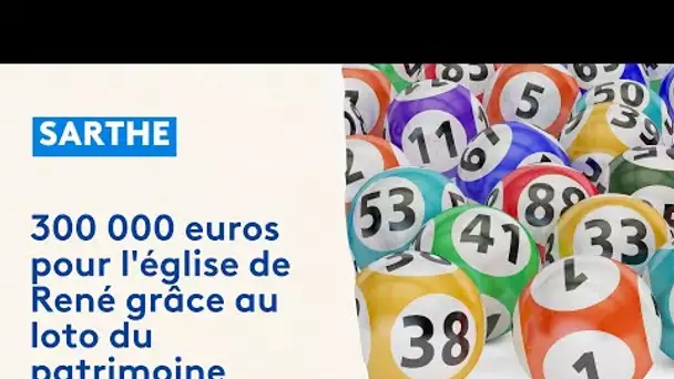 Sarthe / Loto du patrimoine : 300 000 euros pour l'église de René