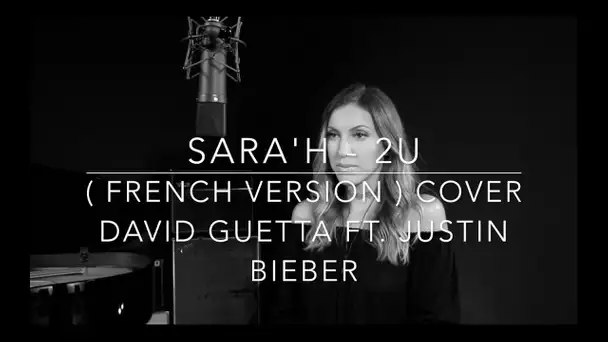 2U ( FRENCH VERSION ) DAVID GUETTA FT. JUSTIN BIEBER ( SARA'H COVER )