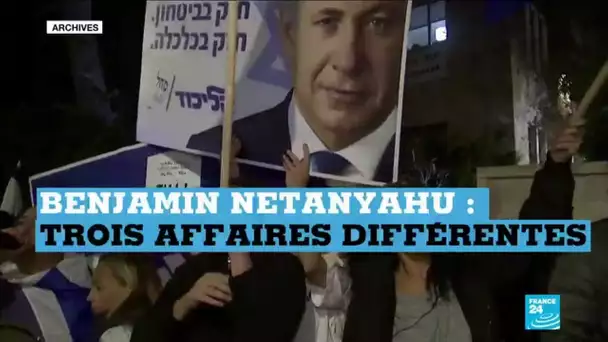 Israël : retour sur les affaires judiciaires de Benjamin Netanyahu