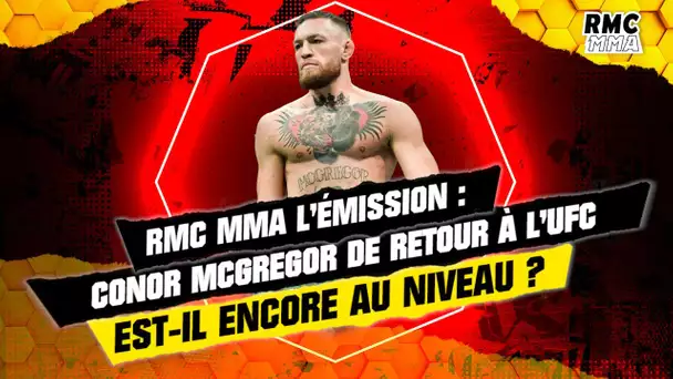 RMC MMA l'émission : "The King is back", le retour de Conor McGregor à l'UFC !