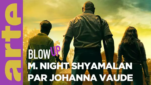 M. Night Shyamalan par Johanna Vaude - Blow Up - ARTE