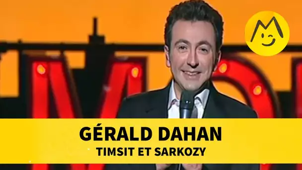Gérald Dahan : Timsit et Sarkozy