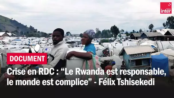 Crise en RDC : "Le Rwanda est responsable, le monde est complice", affirme Félix Tshisekedi