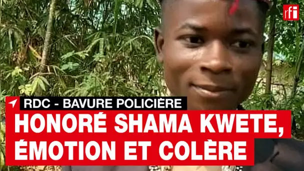 RDC - bavure policière : Honoré Shama Kwete, émotion et colère • RFI