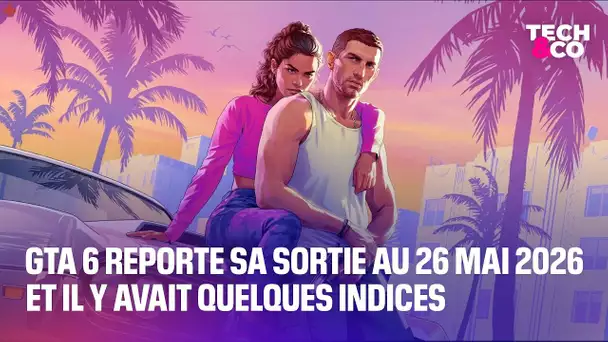 GTA 6 reporte sa sortie au 26 mai 2026 et il y avait quelques indices