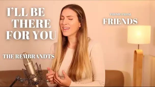 I'LL BE THERE FOR YOU ( THEME FROM "FRIENDS" ) THE REMBRANDTS ( SARA'H COVER )