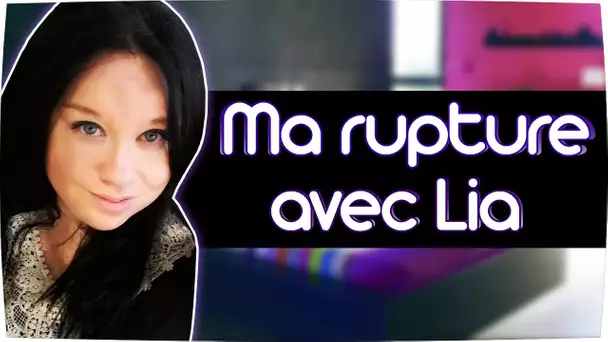 MA RUPTURE AVEC LIA EN AVRIL