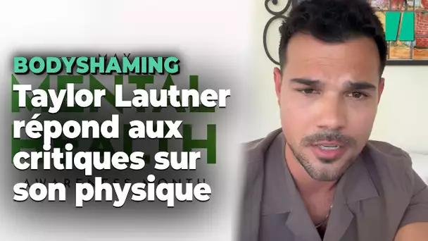 Taylor Lautner (Twilight) réagit aux commentaires sur son physique