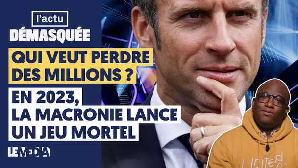 QUI VEUT PERDRE DES MILLIONS ? EN 2023, LA MACRONIE LANCE UN JEU MORTEL