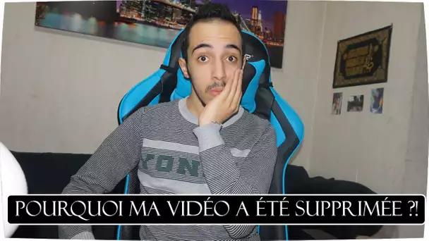 POURQUOI MA VIDÉO A ÉTÉ SUPPRIMÉE ?!