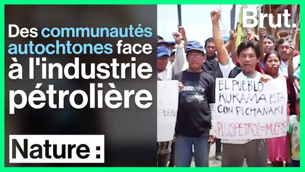 Pérou : des communautés autochtones face à l'industrie pétrolière