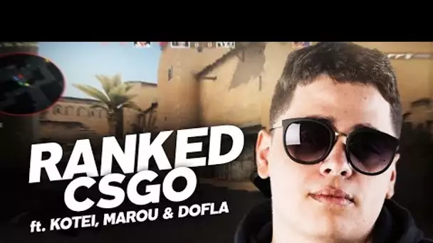 RANKED CSGO AVEC KOTEI, DOFLA & MAROU