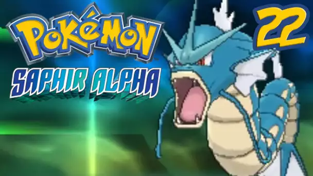 Pokémon Saphir Alpha : LEVIATOR ! | Ep.22 - Let&#039;s Play Nuzlocke