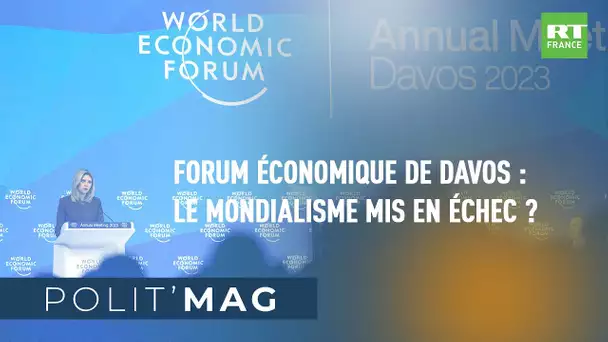 POLIT'MAG - Forum économique de Davos : le mondialisme mis en échec ?