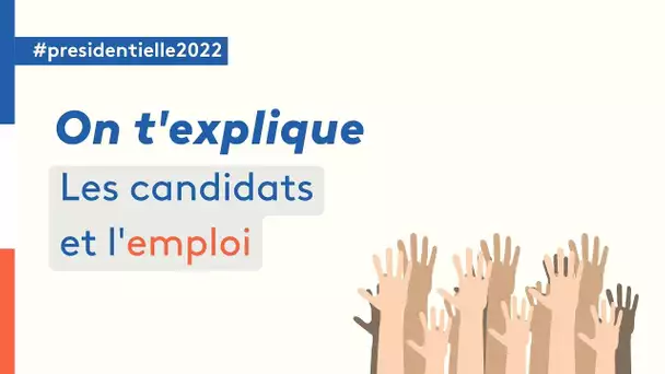 Présidentielle 2022 l'emploi vu par les candidats