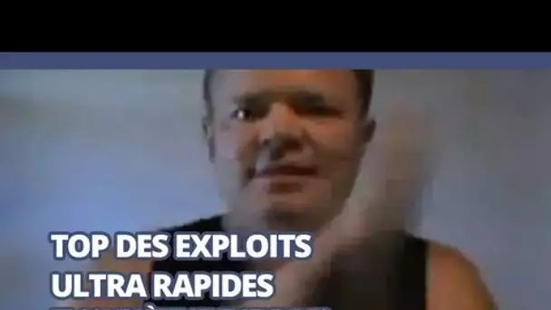 Top des exploits ultra rapides et complètement stupides