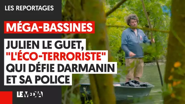 MÉGA-BASSINES : JULIEN LE GUET, "L'ÉCO-TERRORISTE" QUI DÉFIE DARMANIN ET SA POLICE