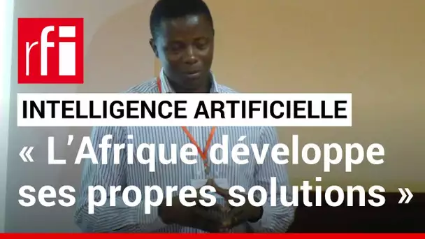 En matière d'IA, « l’Afrique développe ses propres solutions par la formation et la recherche ». RFI