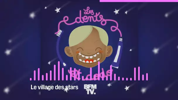 Les dents et dodo - “Le village des stars”