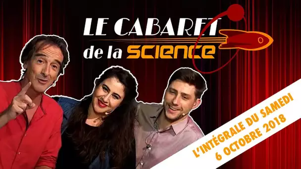 Le Cabaret de la Science - Intégrale du samedi 6 octobre 2018