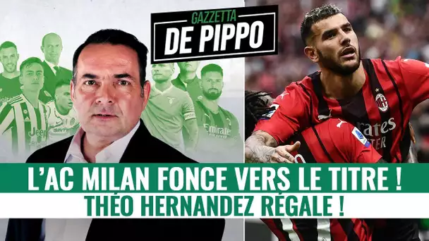 La Gazzetta de Pippo : Milan fonce vers le titre, Hernandez régale !