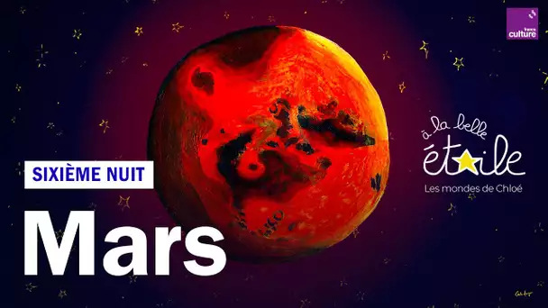 Mars, 6e nuit à la belle étoile : Les mondes de Chloé
