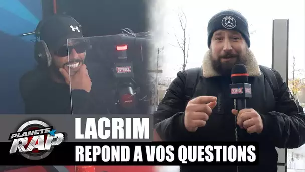 La VIE en CAVALE ? Lacrim répond à VOS questions ! #PlanèteRap