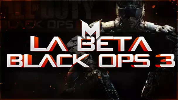 La Beta de Black Ops 3! Le grand kiffe...