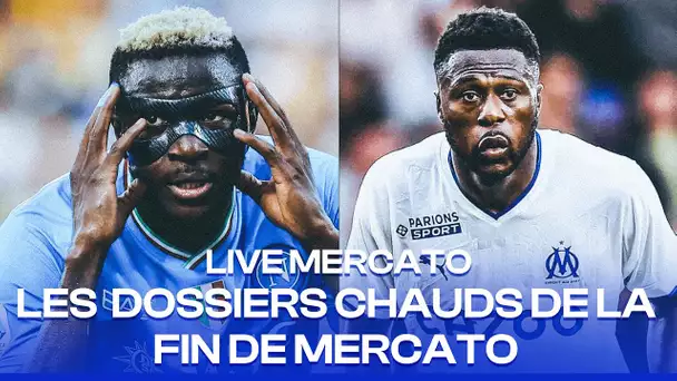 LIVE MERCATO : Les  dossiers chauds de la fin de mercato !