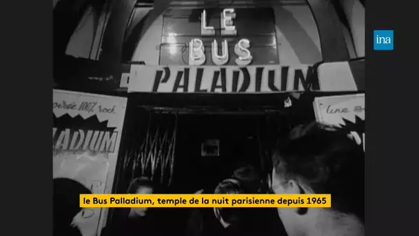 Le Bus Palladium, temple de la nuit parisienne depuis 1965 | Franceinfo INA
