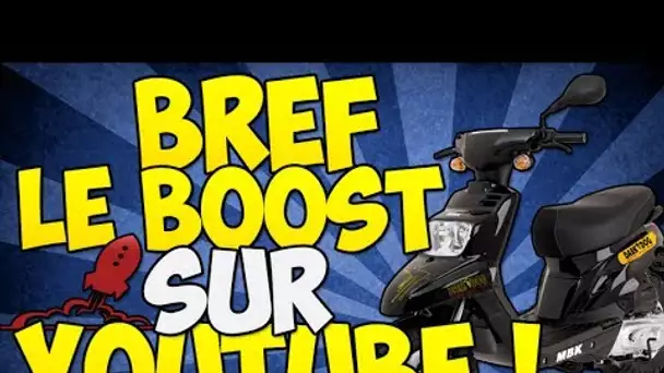 BREF LE BOOST SUR YOUTUBE !!