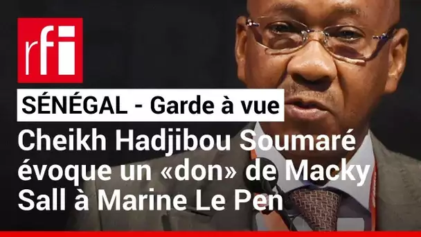 Sénégal : Cheikh H. Soumaré en garde à vue après avoir évoqué un «don» de Macky Sall à Marine Le Pen