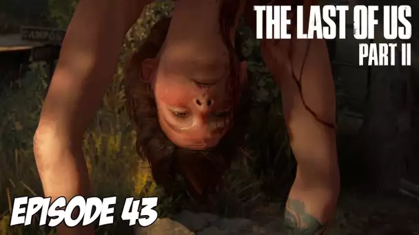 The Last of Us Part II - Prise au piège | Episode 43